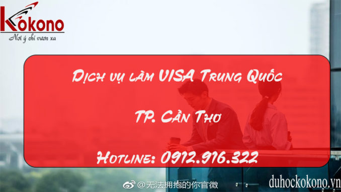 Dịch vụ làm Visa Trung Quốc tại Quận Ô Môn